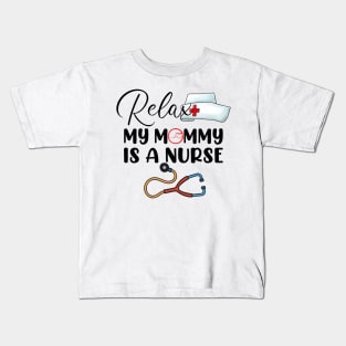 Relax My Mommy is a Nurse Mom Kids T-Shirt